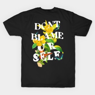 Dont Blame Yourself T-Shirt